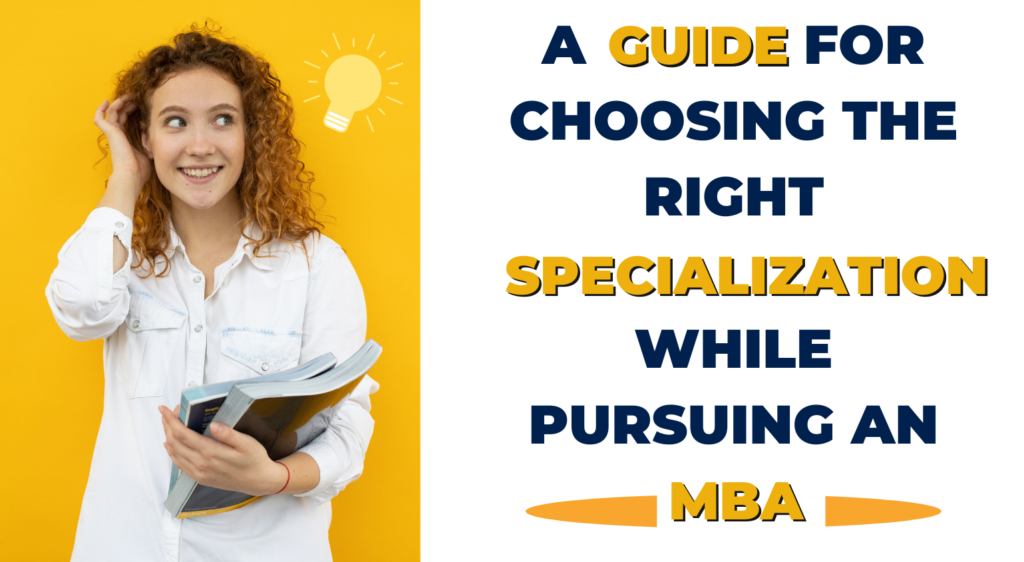 A Guide for choosing the right specialization while pursuing an MBA.