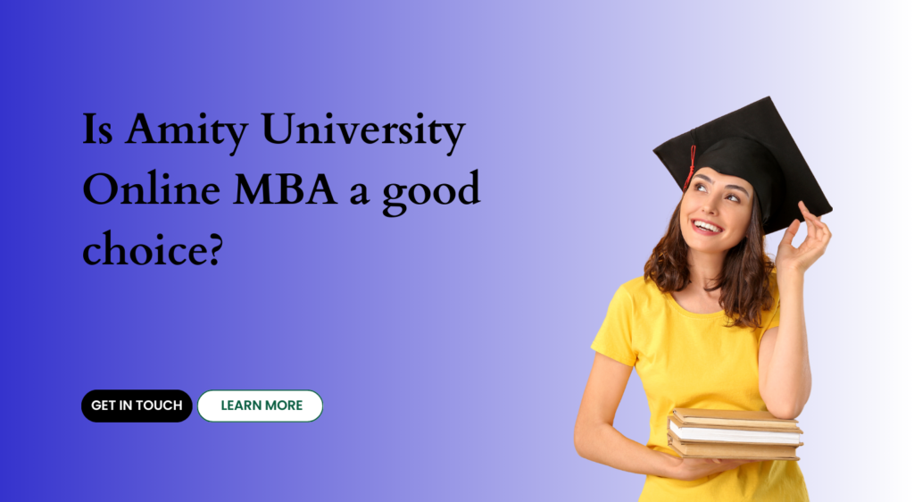  Is Amity University Online MBA a good choice?